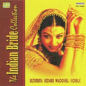 The Indian Bride Collection – Wedding Songs