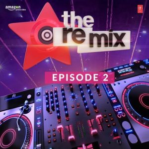 The Remix – Amazon Prime Original Episode 2 (2018) Album Art