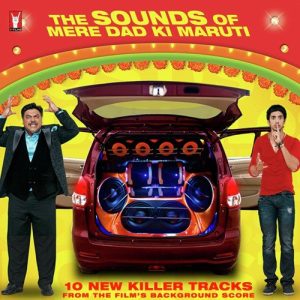 The Sounds Of Mere Dad Ki Maruti (2013) Album Art