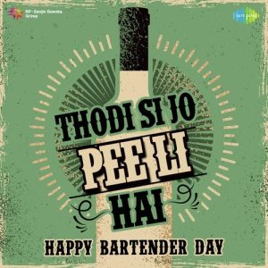 Thodi Si Jo Pee Li Hai – Happy Bartender Day