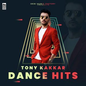 Tony Kakkar Dance Hits (2018) Album Art