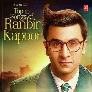 Top 10 Songs Of Ranbir Kapoor (2017) Album Art