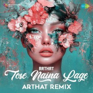 Tose Naina Lage – Arthat Remix (2025) Album Art