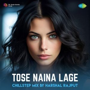 Tose Naina Lage – ChillStep Mix (2024) Album Art