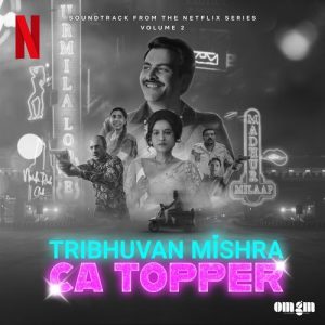 Tribhuvan Mishra CA Topper – Vol. 2 (Soundtrack from the Netflix Series) (2024) Album Art