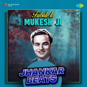 Tribute To Mukesh Ji – Jhankaar Beats