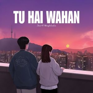 Tu Hai Wahan (2024) Album Art