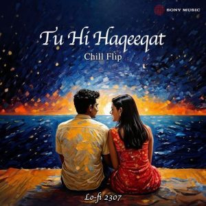 Tu Hi Haqeeqat (Chill Flip) (2024) Album Art