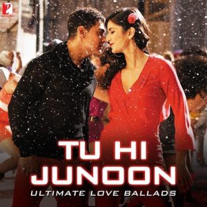 Tu Hi Junoon – Ultimate Love Ballads