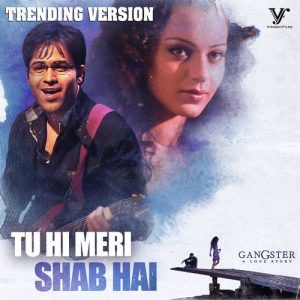 Tu Hi Meri Shab Hai (Trending Version / From “Gangster”) (2025) Album Art