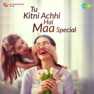 Tu Kitni Achhi Hai – Maa Special