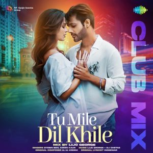 Tu Mile Dil Khile – Club Mix
