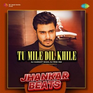 Tu Mile Dil Khile – Jhankar Beats (2023) Album Art