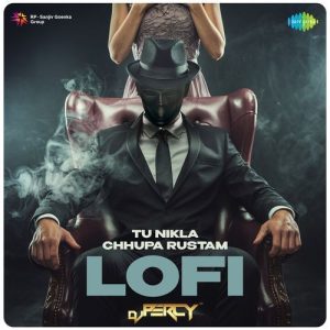 Tu Nikla Chhupa Rustam – Lofi