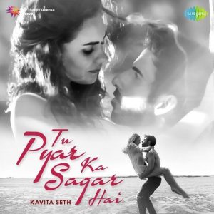 Tu Pyar Ka Sagar Hai – Kavita Seth (2017) Album Art