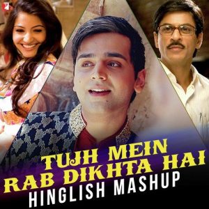 Tujh Mein Rab Dikhta Hai – Hinglish Mashup