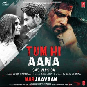 Tum Hi Aana (Sad Version) [From “Marjaavaan”]
