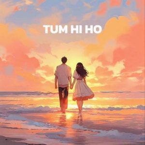 Tum Hi Ho