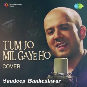 Tum Jo Mil Gaye Ho – Cover – Sandeep Bankeshwar