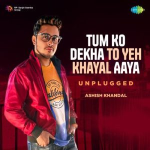 Tum Ko Dekha To Yeh Khayal Aaya – Unplugged