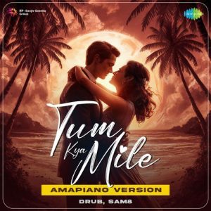 Tum Kya Mile – Amapiano Version
