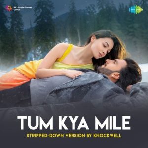 Tum Kya Mile – Stripped-Down Version