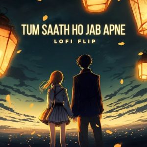 Tum Saath Ho Jab Apne (Lofi Flip) (2024) Album Art