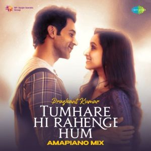 Tumhare Hi Rahenge Hum – Amapiano Mix (2024) Album Art
