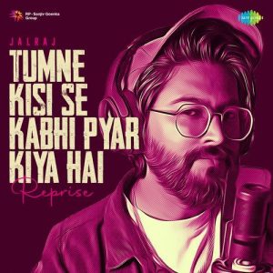 Tumne Kisi Se Kabhi Pyar Kiya Hai – Reprise