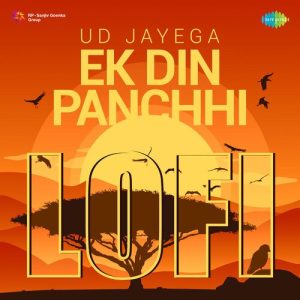 Ud Jayega Ek Din Panchhi – Lofi