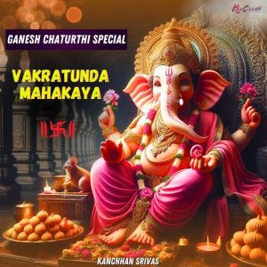 Vakratunda Mahakaya – Ganesh Chaturthi Special