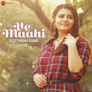 Ve Maahi – Deepshikha Raina Version (2019) Album Art