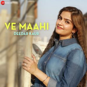 Ve Maahi by Deedar Kaur (2019) Album Art