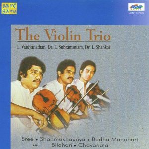 Violin Trio – L. Subramanyam, L. Shankar Vaidyanathan
