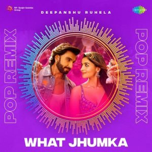 What Jhumka – Pop Remix