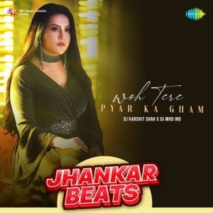 Woh Tere Pyar Ka Gham – Jhankar Beats (2023) Album Art