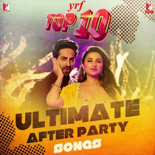 YRF Top 10 – Ultimate After Party Songs