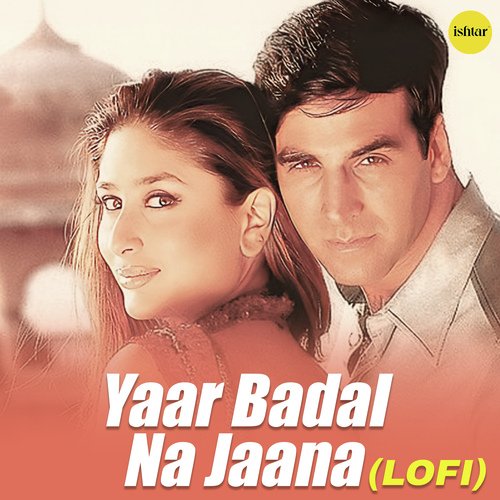 Yaar Badal Na Jaana – Lo – Fi