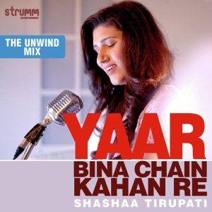 Yaar Bina Chain Kahan Re – Unwind Version