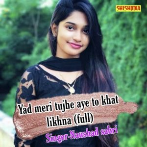Yad Meri Tujhe Aye To Khat Likhna Full