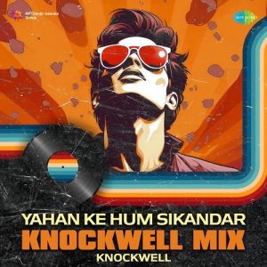 Yahan Ke Hum Sikandar – Knockwell Mix