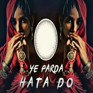 Ye Parda Hata Do