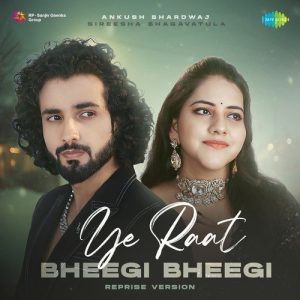 Ye Raat Bheegi Bheegi – Reprise Version