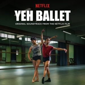 Yeh Ballet (Original Soundtrack From The Netflix Film) (2020) Album Art