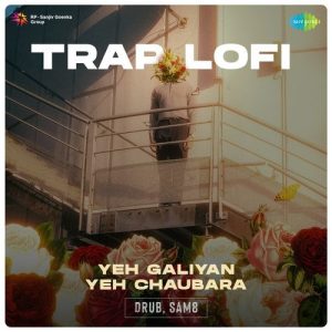 Yeh Galiyan Yeh Chaubara – Trap Lofi