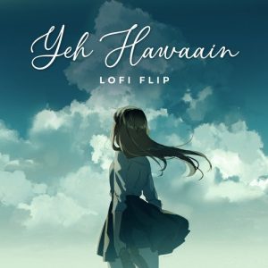 Yeh Hawaain (Lofi Flip) (2023) Album Art