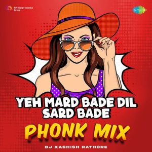 Yeh Mard Bade Dil Sard Bade – Phonk Mix
