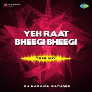 Yeh Raat Bheegi Bheegi – Trap Mix
