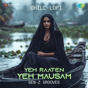 Yeh Raaten Yeh Mausam – Chill Lofi