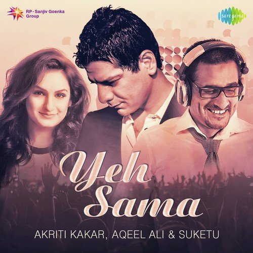 Yeh Sama – Akriti Kakar, Aqeel Ali and Suketu